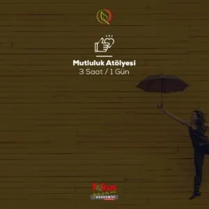 Mutluluk Atölyesi - Uzaktan Eğitim -Canlı